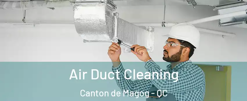  Air Duct Cleaning Canton de Magog - QC