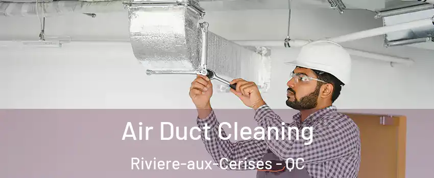  Air Duct Cleaning Riviere-aux-Cerises - QC