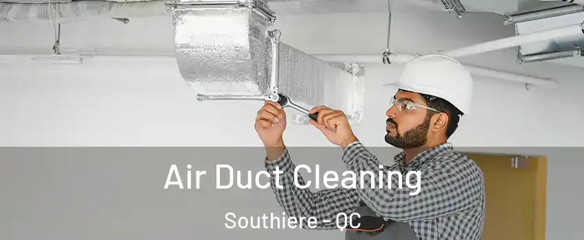  Air Duct Cleaning Southiere - QC