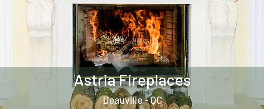  Astria Fireplaces Deauville - QC