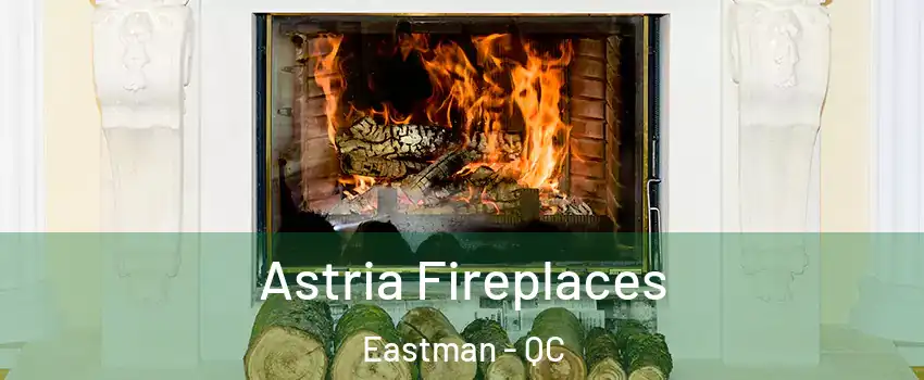  Astria Fireplaces Eastman - QC