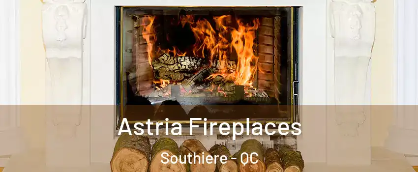  Astria Fireplaces Southiere - QC