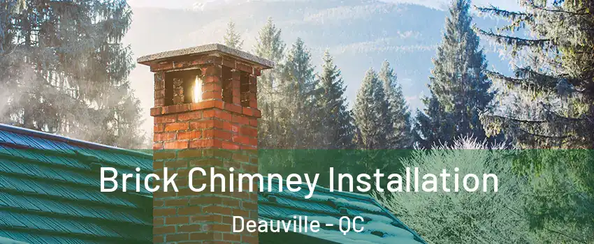  Brick Chimney Installation Deauville - QC
