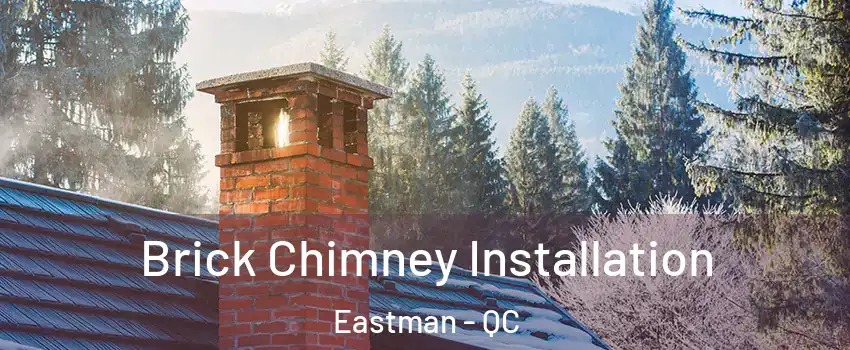  Brick Chimney Installation Eastman - QC