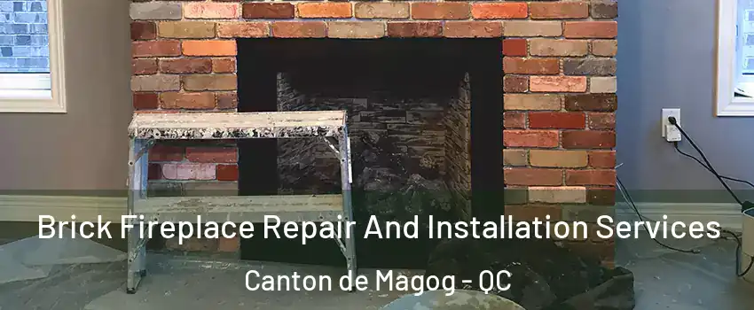  Brick Fireplace Repair And Installation Services Canton de Magog - QC