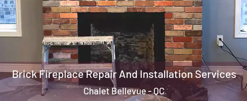  Brick Fireplace Repair And Installation Services Chalet Bellevue - QC