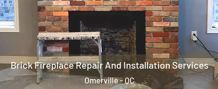  Brick Fireplace Repair And Installation Services Omerville - QC