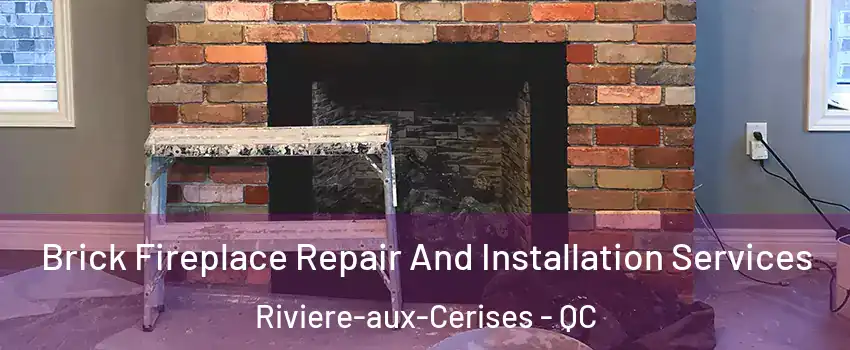 Brick Fireplace Repair And Installation Services Riviere-aux-Cerises - QC
