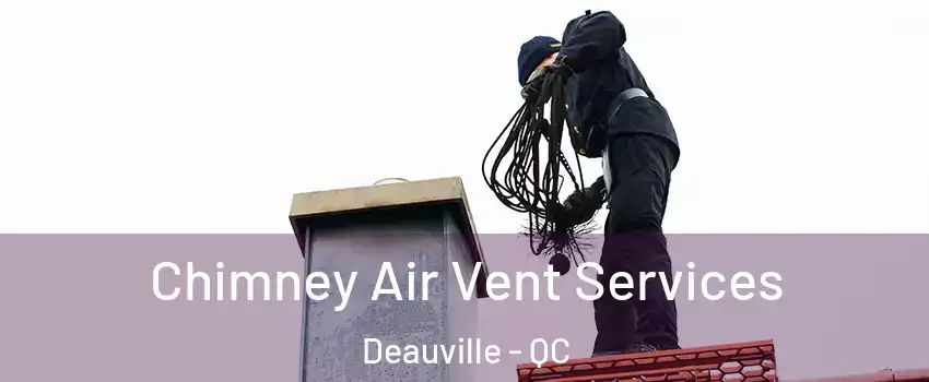  Chimney Air Vent Services Deauville - QC
