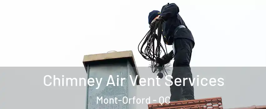  Chimney Air Vent Services Mont-Orford - QC