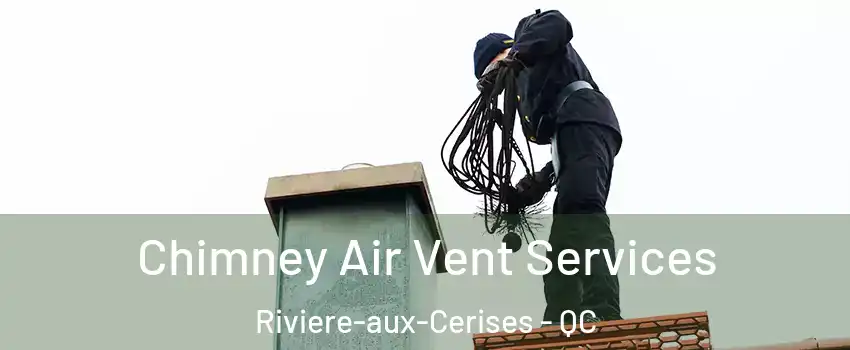  Chimney Air Vent Services Riviere-aux-Cerises - QC