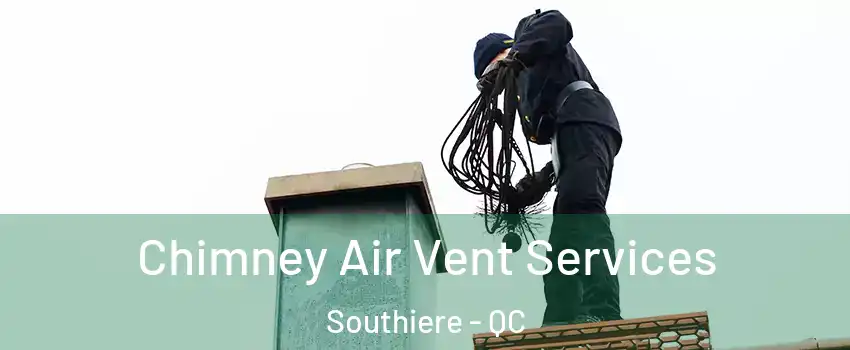  Chimney Air Vent Services Southiere - QC