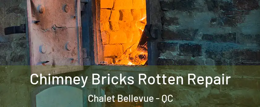  Chimney Bricks Rotten Repair Chalet Bellevue - QC
