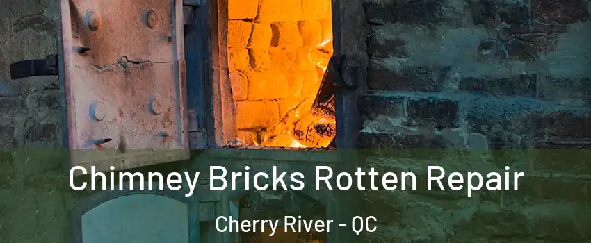  Chimney Bricks Rotten Repair Cherry River - QC