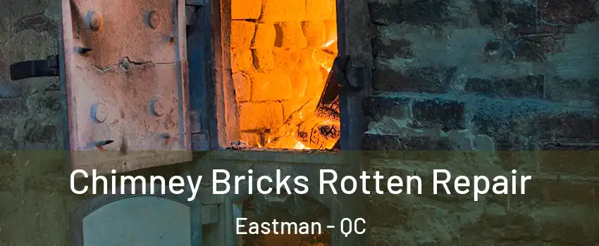  Chimney Bricks Rotten Repair Eastman - QC