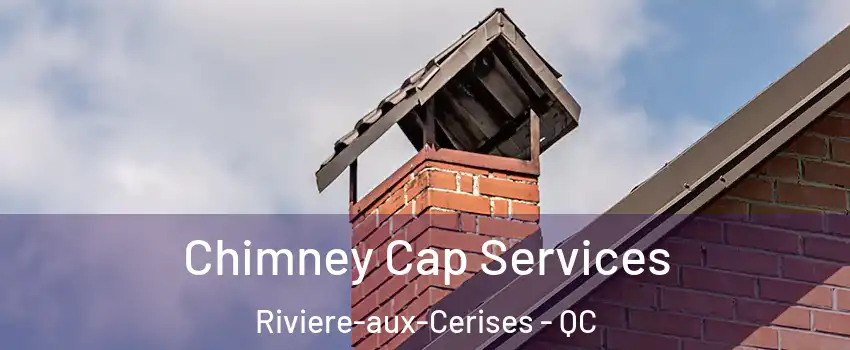  Chimney Cap Services Riviere-aux-Cerises - QC