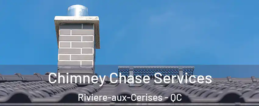  Chimney Chase Services Riviere-aux-Cerises - QC