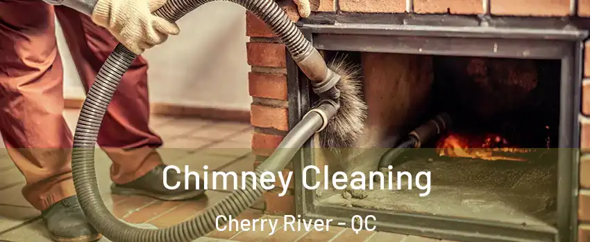  Chimney Cleaning Cherry River - QC