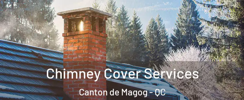  Chimney Cover Services Canton de Magog - QC