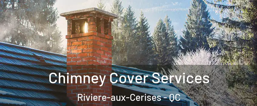  Chimney Cover Services Riviere-aux-Cerises - QC