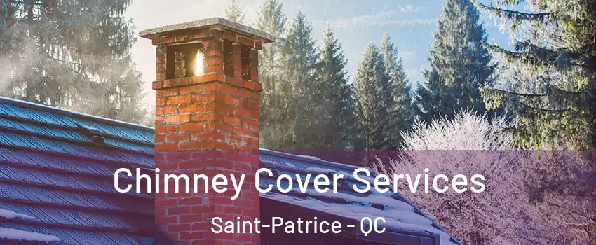  Chimney Cover Services Saint-Patrice - QC