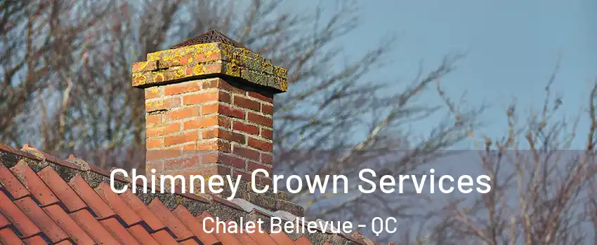  Chimney Crown Services Chalet Bellevue - QC