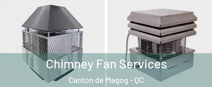  Chimney Fan Services Canton de Magog - QC