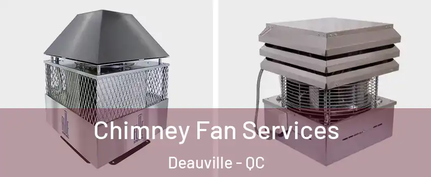  Chimney Fan Services Deauville - QC