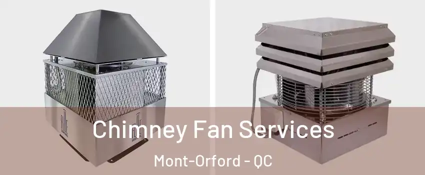  Chimney Fan Services Mont-Orford - QC