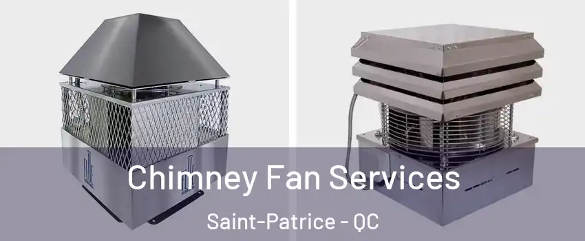  Chimney Fan Services Saint-Patrice - QC