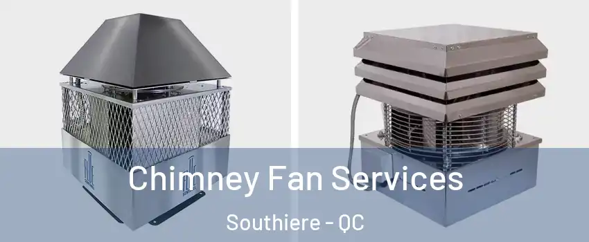  Chimney Fan Services Southiere - QC