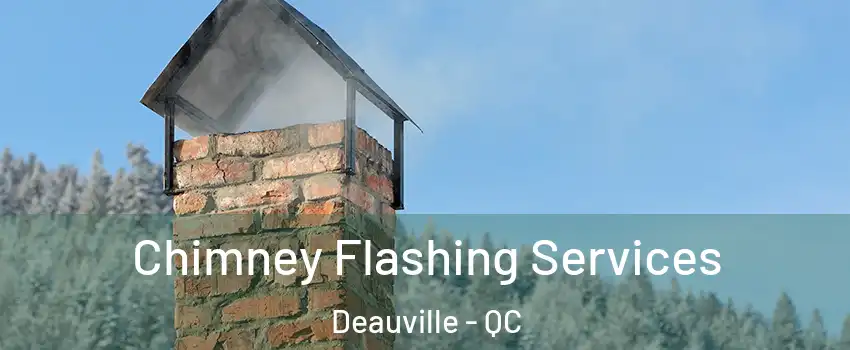 Chimney Flashing Services Deauville - QC