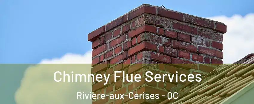  Chimney Flue Services Riviere-aux-Cerises - QC