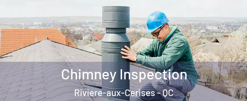  Chimney Inspection Riviere-aux-Cerises - QC