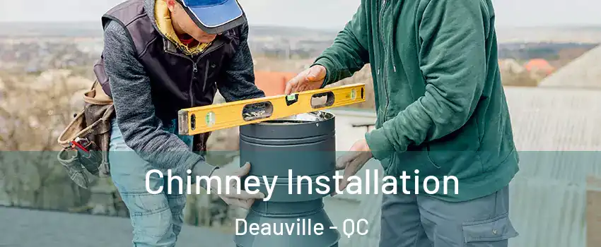  Chimney Installation Deauville - QC