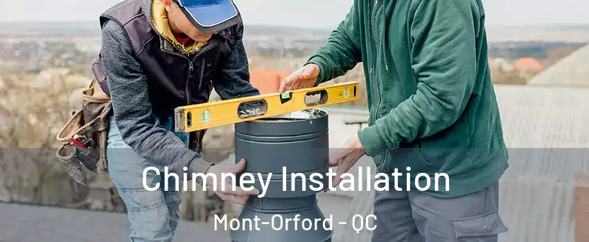  Chimney Installation Mont-Orford - QC