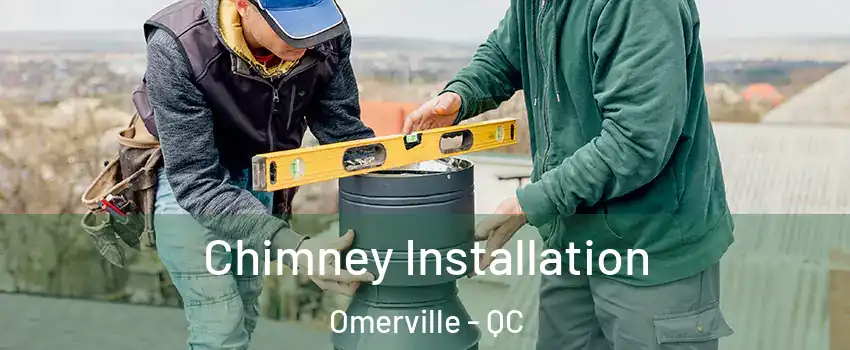  Chimney Installation Omerville - QC