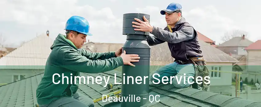  Chimney Liner Services Deauville - QC