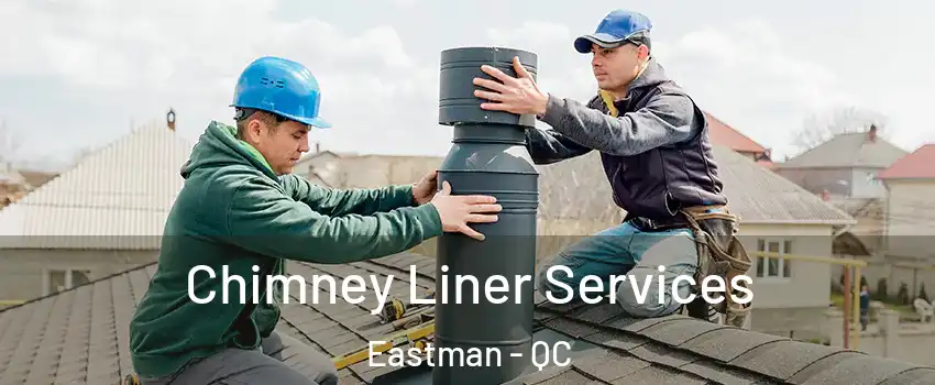  Chimney Liner Services Eastman - QC