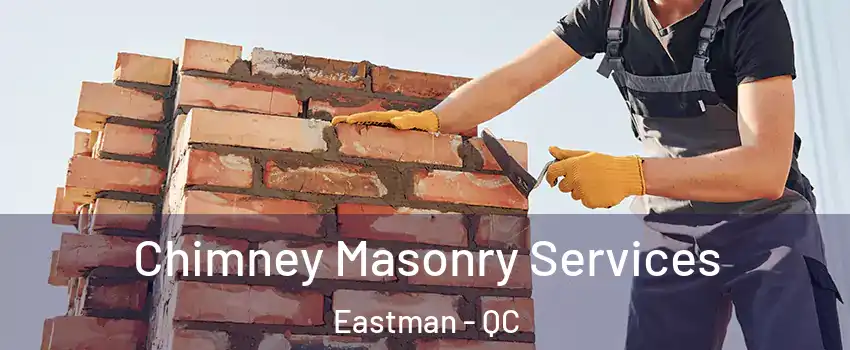  Chimney Masonry Services Eastman - QC