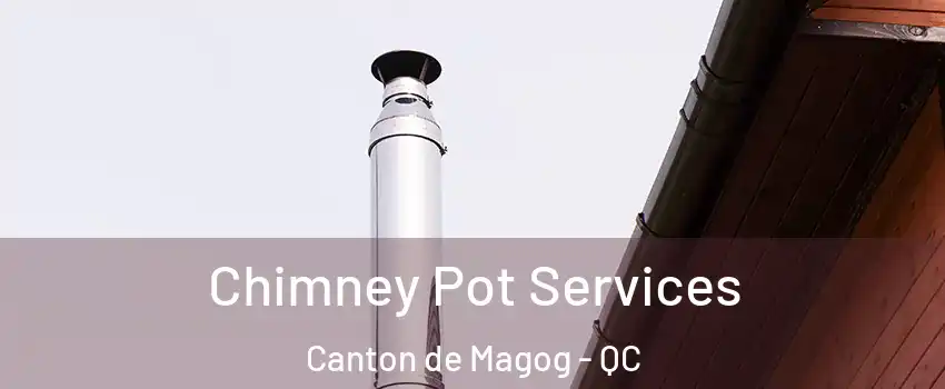  Chimney Pot Services Canton de Magog - QC