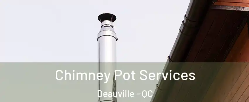  Chimney Pot Services Deauville - QC