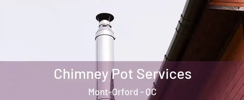  Chimney Pot Services Mont-Orford - QC