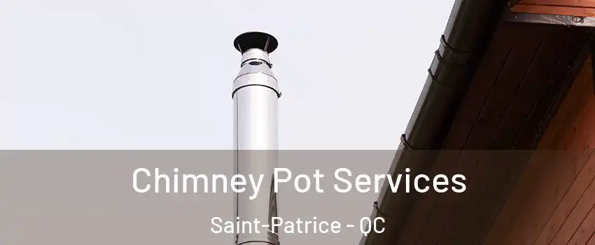  Chimney Pot Services Saint-Patrice - QC