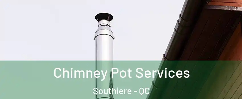  Chimney Pot Services Southiere - QC