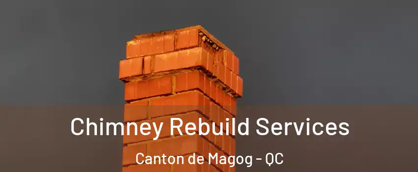  Chimney Rebuild Services Canton de Magog - QC