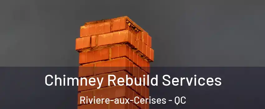  Chimney Rebuild Services Riviere-aux-Cerises - QC