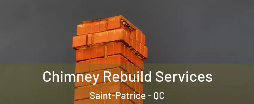  Chimney Rebuild Services Saint-Patrice - QC