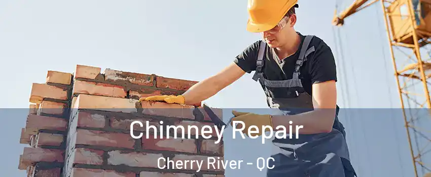  Chimney Repair Cherry River - QC
