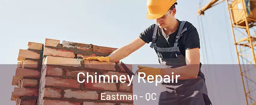  Chimney Repair Eastman - QC